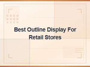 Best Outline Displays for Modern Retail Stores