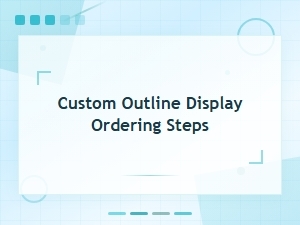 Custom Outline Display: Ordering Steps for Design Orders