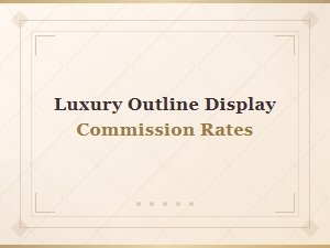Luxury Outline Display Commission Rates for Custom Designs