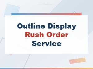 Outline Display Rush Order Service for Custom Designs