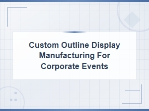 Custom Outline Displays for Corporate Events
