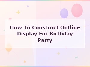 How to Create a Birthday Party Outline Display