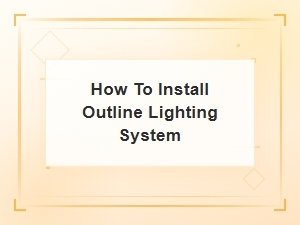 How to Install an Outline Lighting System for Your Home