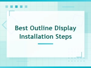 Best Outline Display Installation Steps for Setup