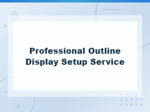 Professional Outline Display Setup and Maintenance Services